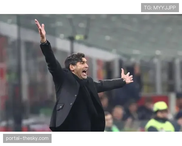 维罗纳vsAC米兰：红黑军团客场挑战副班长，期待止住颓势